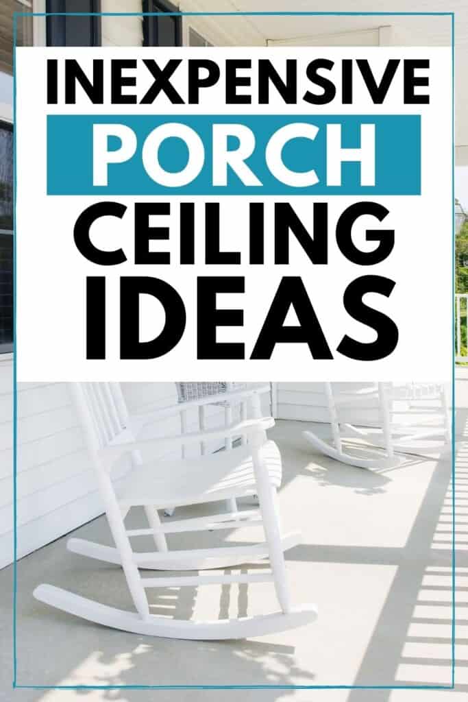 inexpensive front porch ceiling ideas